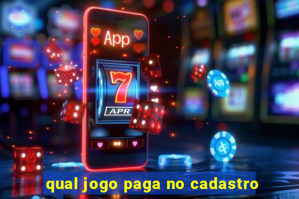 qual jogo paga no cadastro